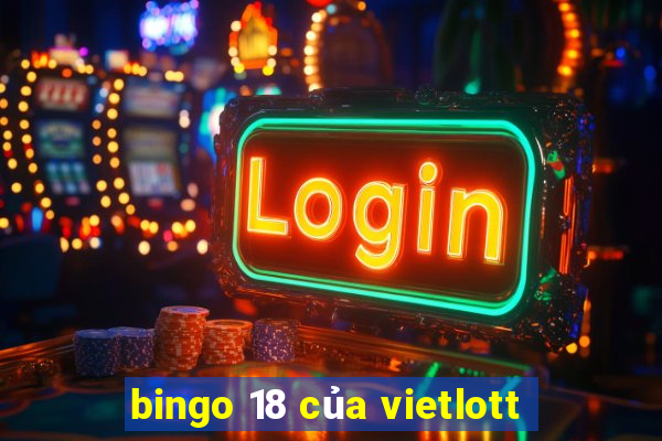 bingo 18 của vietlott