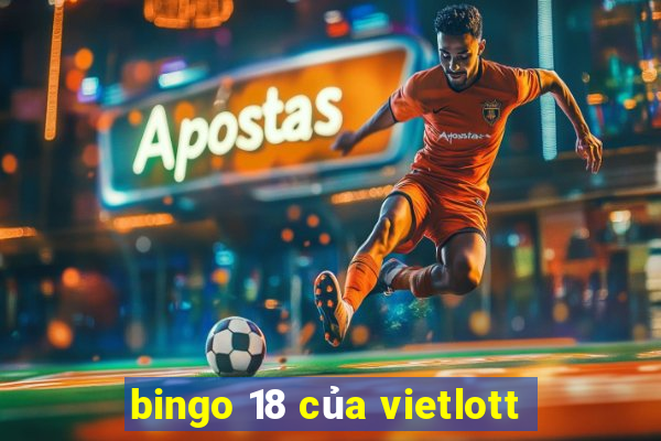 bingo 18 của vietlott