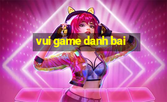 vui game danh bai