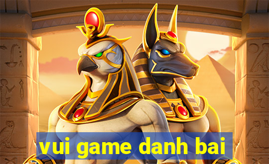 vui game danh bai