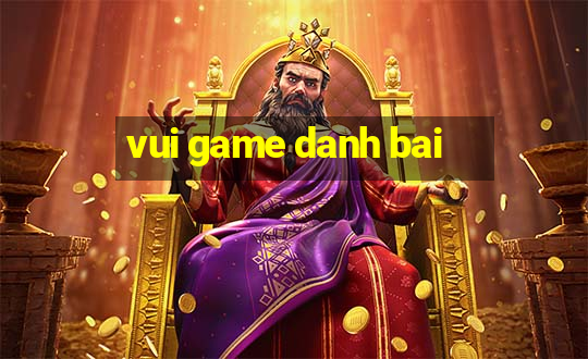 vui game danh bai