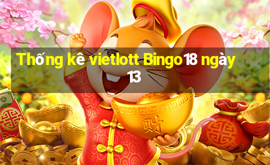 Thống kê vietlott Bingo18 ngày 13