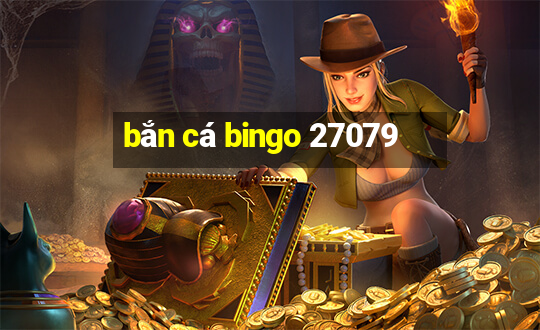 bắn cá bingo 27079