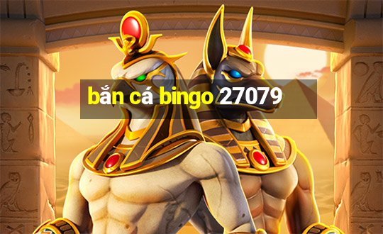 bắn cá bingo 27079