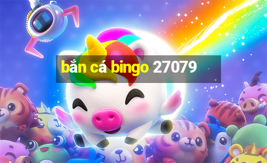 bắn cá bingo 27079