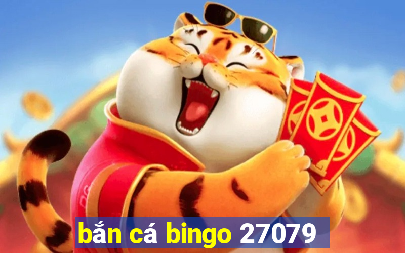 bắn cá bingo 27079