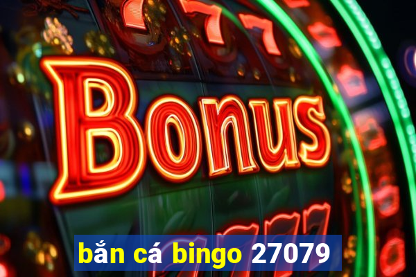 bắn cá bingo 27079