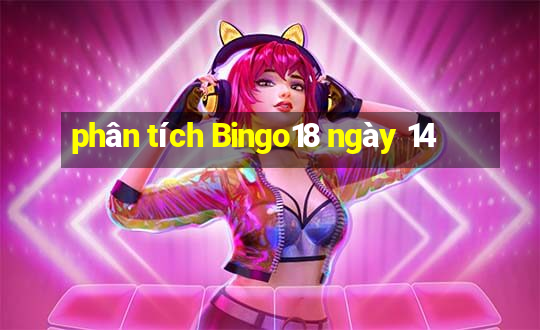 phân tích Bingo18 ngày 14