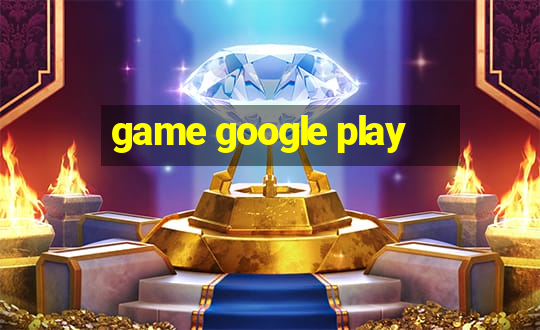 game google play