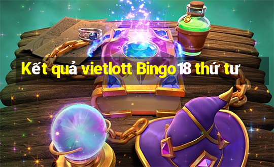 Kết quả vietlott Bingo18 thứ tư