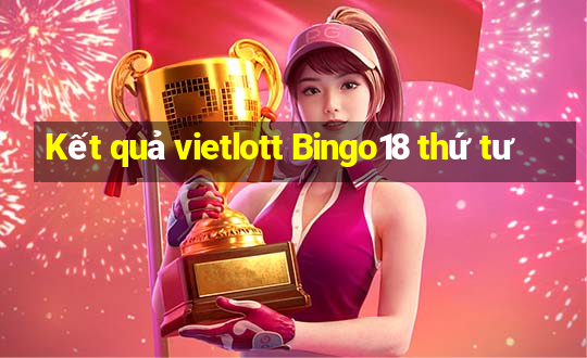 Kết quả vietlott Bingo18 thứ tư