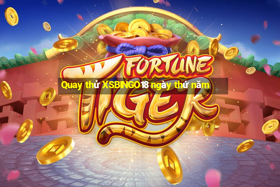 Quay thử XSBINGO18 ngày thứ năm