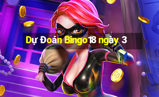 Dự Đoán Bingo18 ngày 3