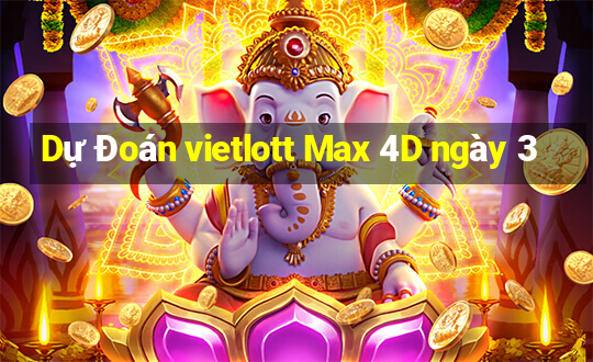 Dự Đoán vietlott Max 4D ngày 3