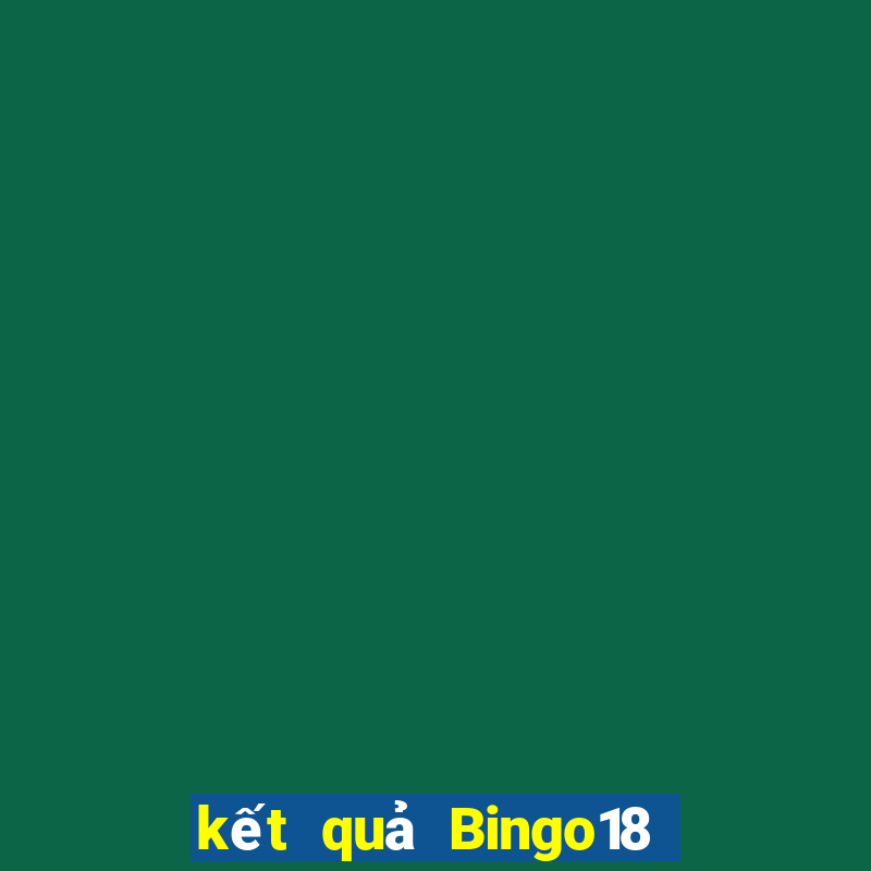 kết quả Bingo18 ngày 18