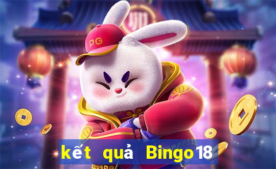 kết quả Bingo18 ngày 18