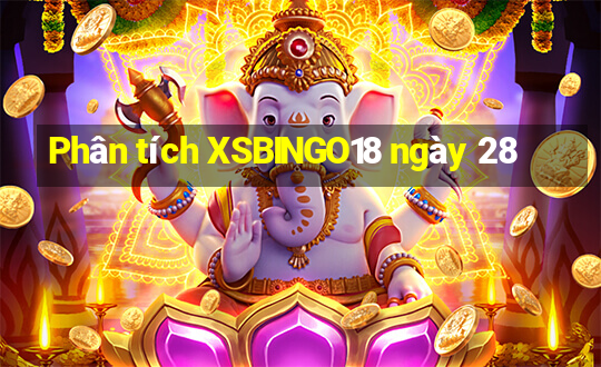 Phân tích XSBINGO18 ngày 28