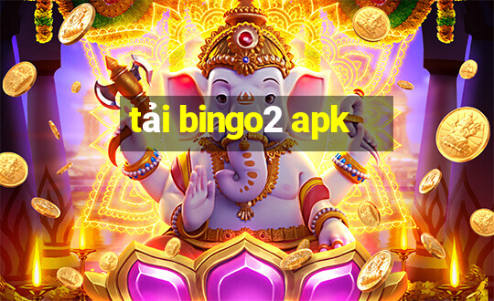 tải bingo2 apk