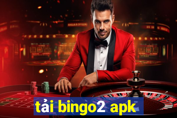 tải bingo2 apk