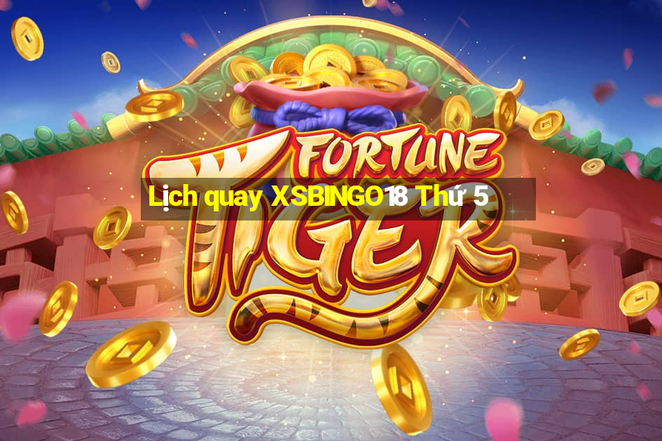 Lịch quay XSBINGO18 Thứ 5