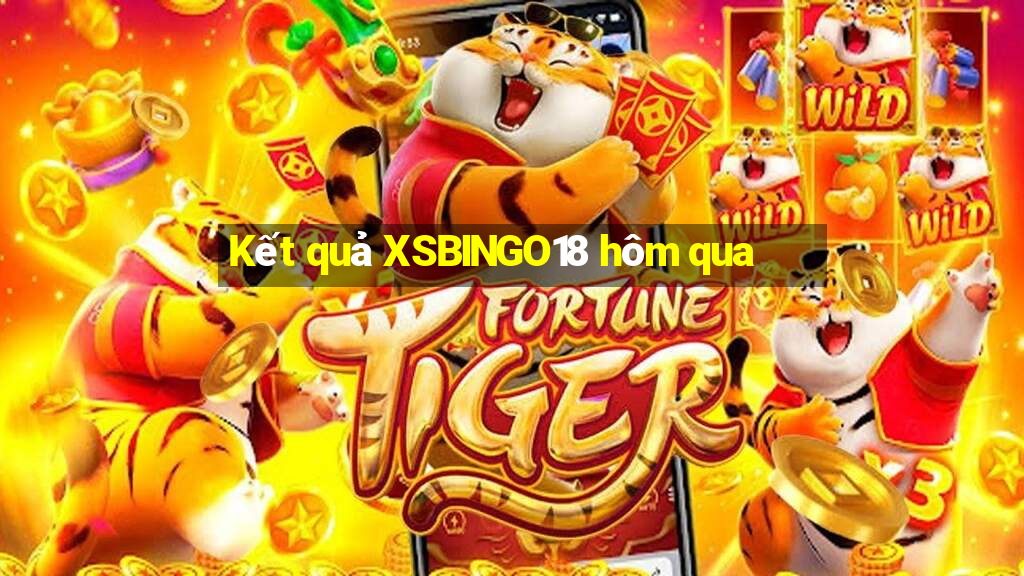 Kết quả XSBINGO18 hôm qua