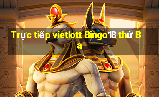 Trực tiếp vietlott Bingo18 thứ Ba