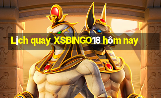 Lịch quay XSBINGO18 hôm nay