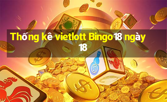 Thống kê vietlott Bingo18 ngày 18