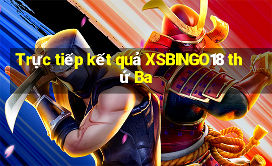 Trực tiếp kết quả XSBINGO18 thứ Ba