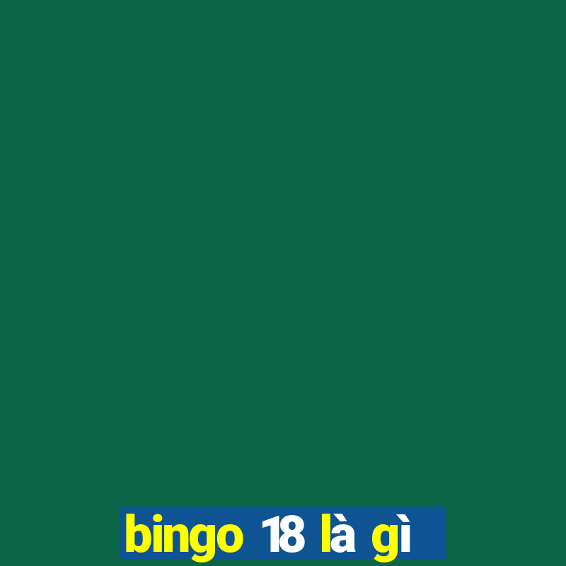 bingo 18 là gì