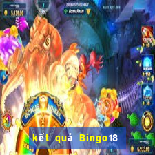 kết quả Bingo18 ngày 7