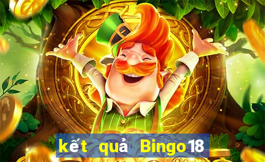 kết quả Bingo18 ngày 7