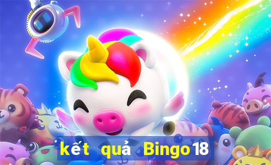 kết quả Bingo18 ngày 7