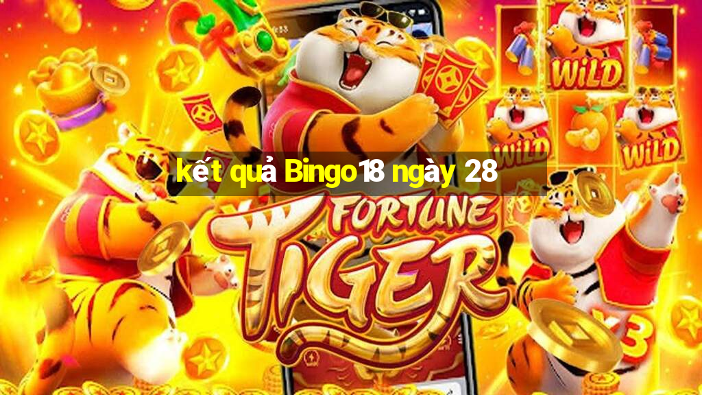 kết quả Bingo18 ngày 28