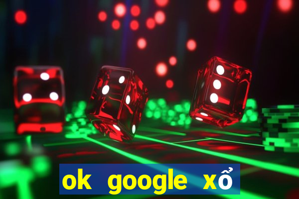 ok google xổ số kiên giang