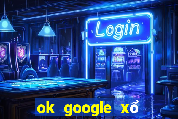 ok google xổ số kiên giang