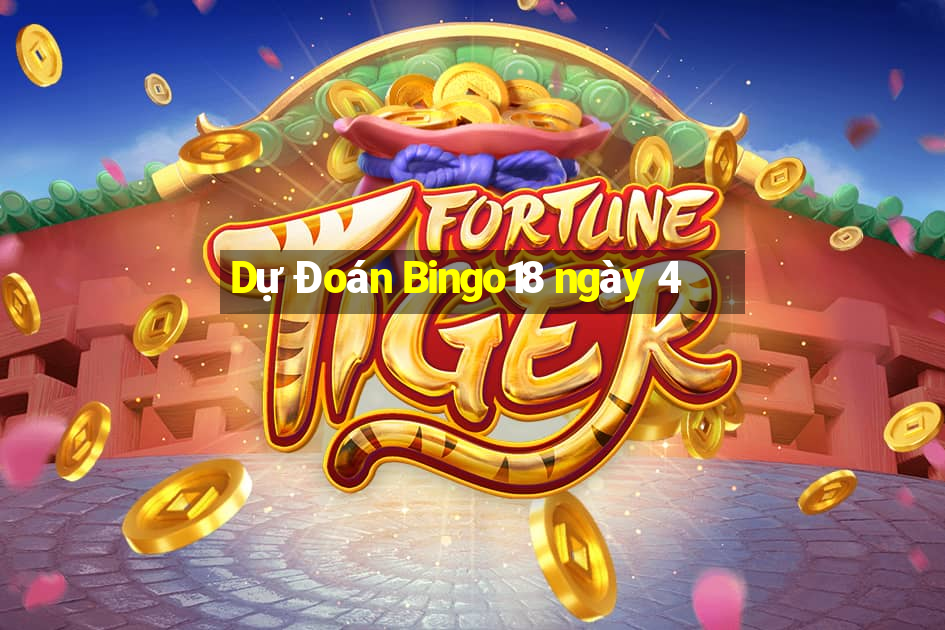 Dự Đoán Bingo18 ngày 4