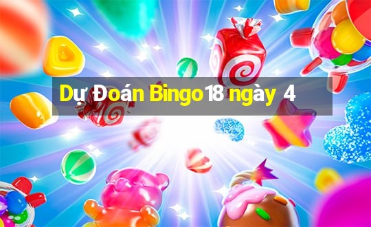 Dự Đoán Bingo18 ngày 4