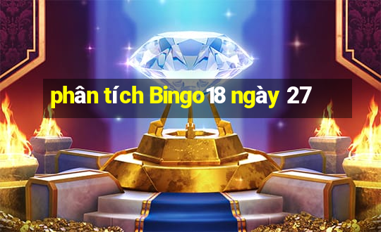 phân tích Bingo18 ngày 27