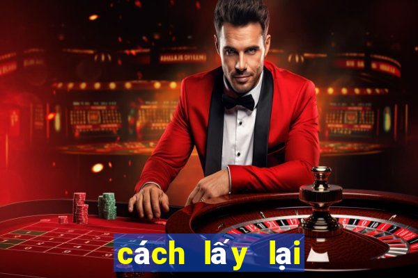 cách lấy lại tài khoản game gamvip