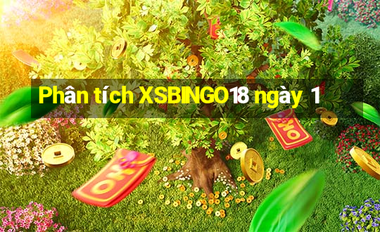 Phân tích XSBINGO18 ngày 1