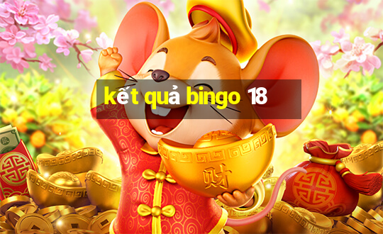 kết quả bingo 18