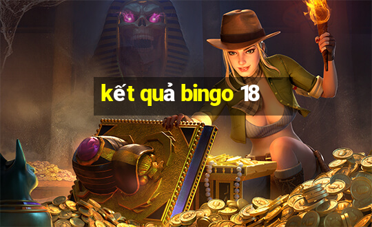 kết quả bingo 18