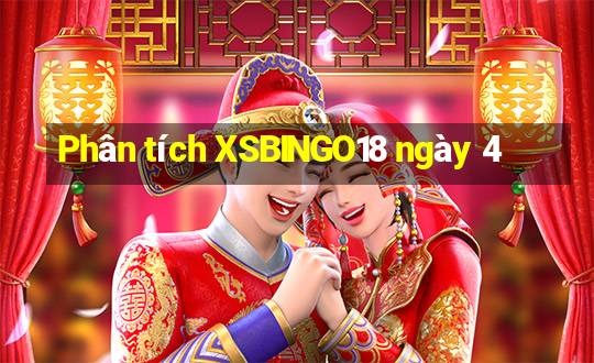 Phân tích XSBINGO18 ngày 4