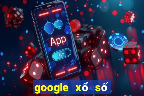 google xổ số long an