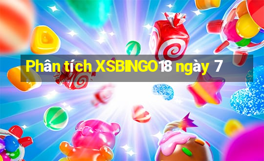 Phân tích XSBINGO18 ngày 7