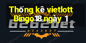 Thống kê vietlott Bingo18 ngày 1