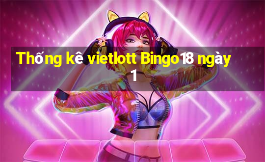 Thống kê vietlott Bingo18 ngày 1