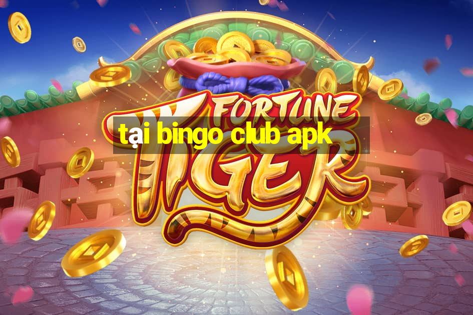 tại bingo club apk