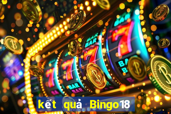 kết quả Bingo18 ngày 4